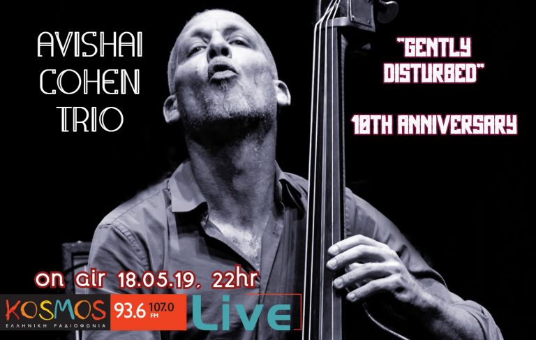 Avishai Cohen Trio “Gently Disturbed” 10th anniversary | Kosmos Live! 18.05.19 στις 22:00